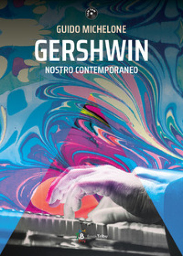 Gershwin nostro contemporaneo - Guido Michelone