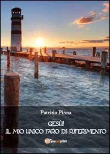 Gesù! Il mio unico faro di riferimento