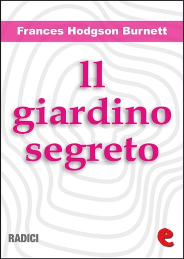 Il Giardino Segreto (The Secret Garden) - Frances Hodgson Burnett - eBook -  Mondadori Store