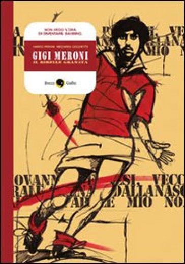 Gigi Meroni. Il ribelle granata