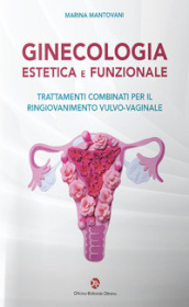 Ginecologia estetica e funzionale. Trattamenti combinati per il ringiovanimento vulvo-vaginale