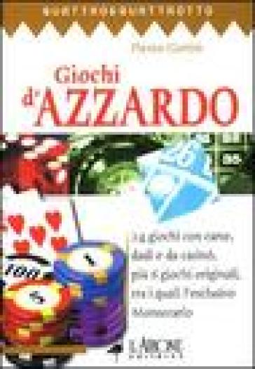 Giochi d'azzardo. 24 giochi con carte, dadi e da casinò, più 6 giochi originali, tra i qua...