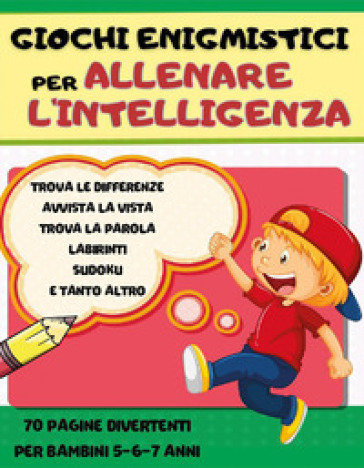 Giochi enigmistici per allenare l'intelligenza - Paola Giorgia Mormile