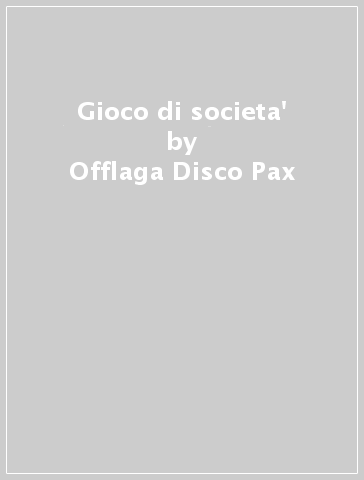 Gioco di societa' - Offlaga Disco Pax - Mondadori Store