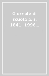 Giornale di scuola a. s. 1841-1996 Scuola elementare e materna «S. V incenzo de  Paoli», Ravenna
