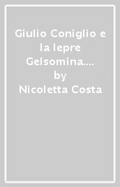 Giulio Coniglio e la lepre Gelsomina. Ediz. a colori. Con DVD video
