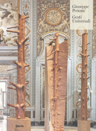 Giuseppe Penone. Gesti universali. Ediz. illustrata