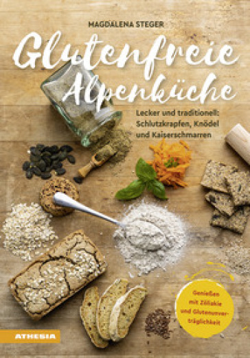 Glutenfreie Alpenküche. Genießen mit Zöliakie und Glutenunverträglichkeit. Lecker und traditionell: Schlutzkrapfen, Knödel und Kaiserschmarren