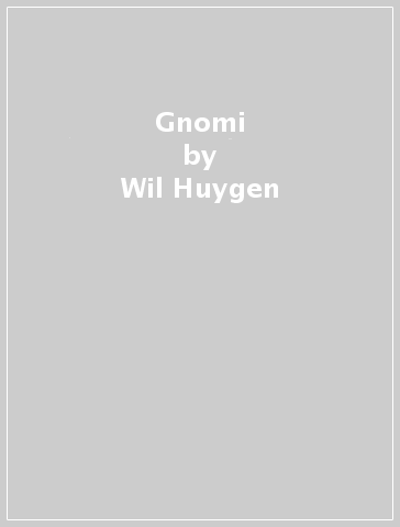 Gnomi - Wil Huygen, Rien Poortvliet - Libro - Mondadori Store