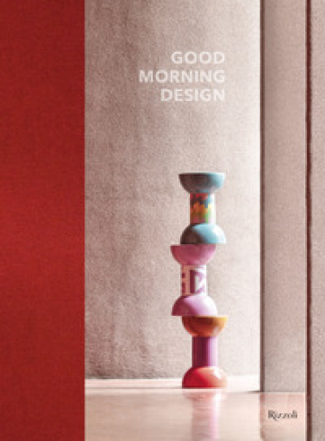 Good morning design. Ediz. italiana e inglese - Giulio Cappellini, Augusto  Ciarrocchi - Libro - Mondadori Store