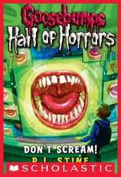 Goosebumps: Hall of Horrors #5: Don t Scream!