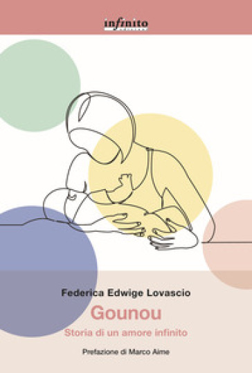 Gounou. Storia di un amore infinito - Federica Edwige Lovascio - Libro -  Mondadori Store