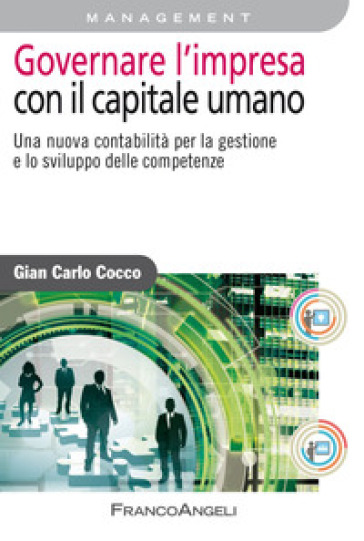 Governare l'impresa con il capitale umano. Una nuova contabilità per la gestione e lo svil...