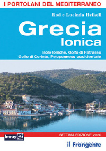 Grecia ionica. Isole Ioniche, Golfo di Patrasso, Golfo di Corinto,  Peloponneso occidentale - Lucinda Heikell, Rod Heikell - Libro - Mondadori  Store