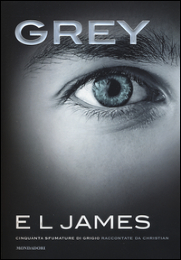 Grey. Cinquanta sfumature di grigio raccontate da Christian - E. L. James -  Libro - Mondadori Store