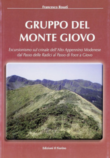 Gruppo del monte Giovo. Escursionismo sul crinale dell'alto Appennino modenese dal passo d...