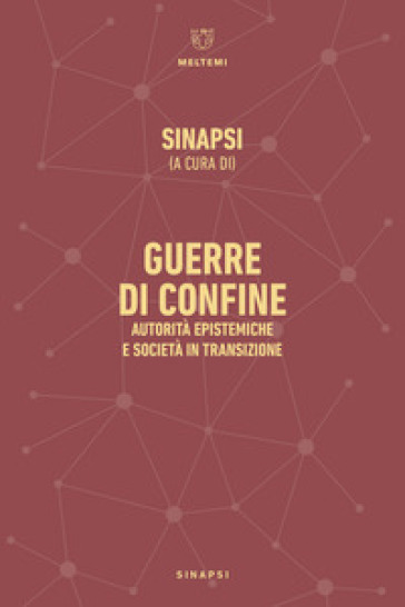 Guerre di confine. Autorità epistemiche e società in transizione