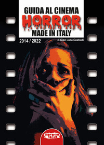 Guida al cinema horror made in Italy. 2: 2014-2022 - Gian Luca Castoldi -  Libro - Mondadori Store