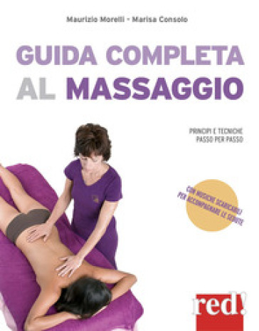 Guida completa al massaggio. Principi e tecniche passo per passo. Con File audio per il do...