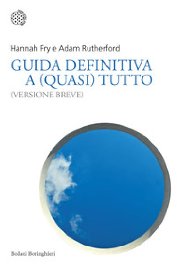 Guida definitiva a (quasi) tutto. (Versione breve)