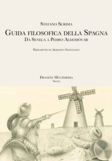 Guida filosofica della Spagna. Da Seneca a Pedro Almodóvar - Stefano Scrima