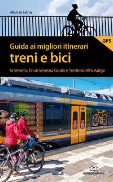 Guida ai migliori itinerari treni e bici in Veneto, Friuli Venezia Giulia e Trentino Alto...