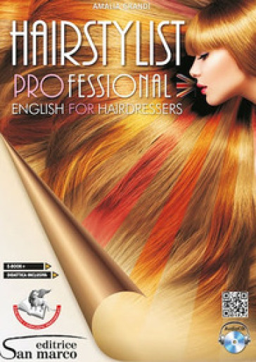 Hairstylist professional. English for hairdressers. Per gli Ist. professionali. Con e-book...