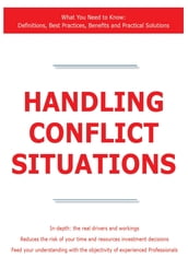 Handling Conflict Situations - What You Need to Know: Definitions, Best Practices, Benefits and Practical Solutions
