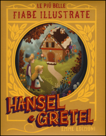 Hansel &amp; Gretel. Le più belle fiabe illustrate. Ediz. a colori - Giuditta Campello