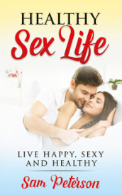 Healthy sex life. Live happy, sexy and healthy