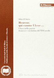 Heureux qui comme Ulysse. Ulisse nella poesia francese e neolatina del XVI secolo