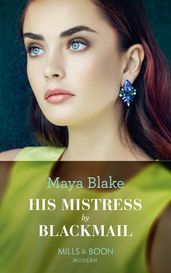 His Mistress By Blackmail (Mills & Boon Modern)