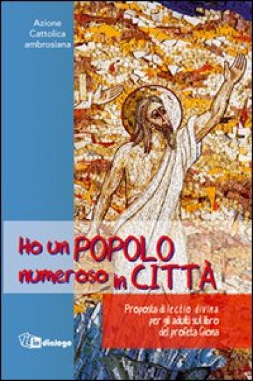 Ho un popolo numeroso in città. Proposta di lectio divina per adulti sul libro del profeta...