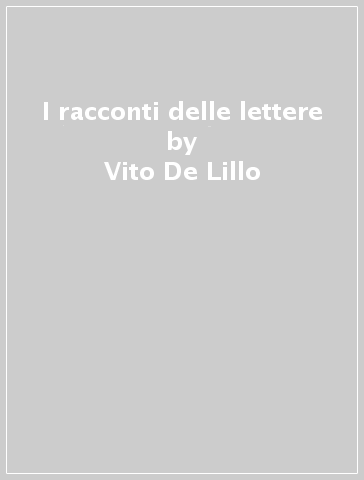 I racconti delle lettere - Vito De Lillo - Libro - Mondadori Store