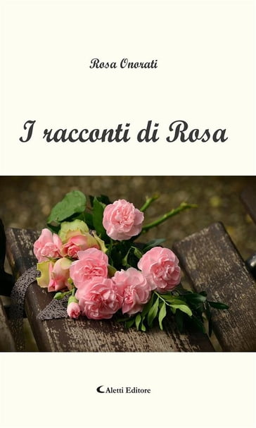 I racconti di Rosa - Rosa Onorati - eBook - Mondadori Store