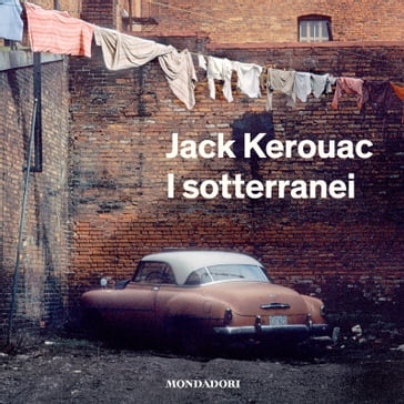 I sotterranei - Jack Kerouac - Nicoletta Vallorani - Fernanda Pivano