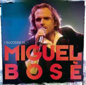 I successi di miguel bose' - Miguel Bose