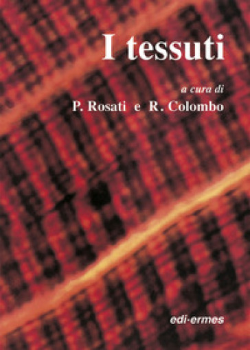 I tessuti - Pasquale Rosati, Roberto Colombo - Libro - Mondadori Store