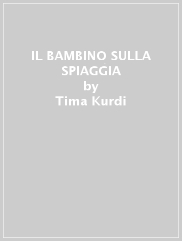 IL BAMBINO SULLA SPIAGGIA - Tima Kurdi - Libro - Mondadori Store