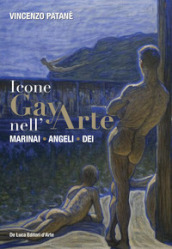 Icone gay nell'arte. Marinai, angeli, dei. Ediz. a colori - Vincenzo Patanè  - Libro - Mondadori Store