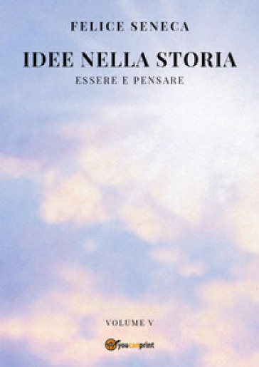 Idee nella storia. Vol. 5: Essere e pensare