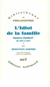 L Idiot de la famille (Tome 1) - Gustave Flaubert de 1821 à 1857