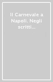 Il Carnevale a Napoli. Negli scritti di A. Goudar, G. Miranda e Archenolz