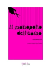 Il Monopolio dell'Uomo - Rossana Silvia Pecorara, Anna Kuliscioff, Fabiana  Rosa - eBook - Mondadori Store