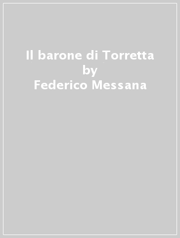 Il barone di Torretta - Federico Messana - Libro - Mondadori Store