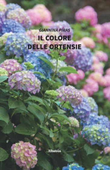 Il colore delle ortensie - Giannina Piras - Libro - Mondadori Store