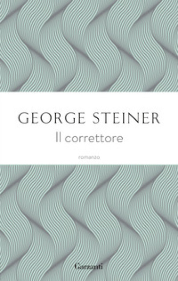 Il correttore - George Steiner - Libro - Mondadori Store
