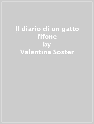 Il diario di un gatto fifone - Valentina Soster - Libro - Mondadori Store