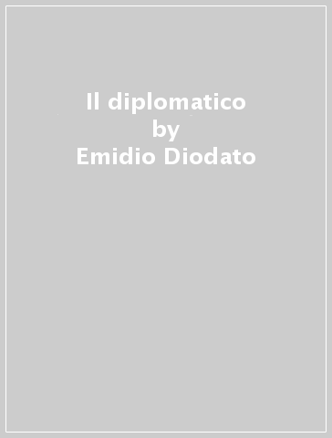 Il diplomatico - Emidio Diodato, Federico Niglia - Libro - Mondadori Store
