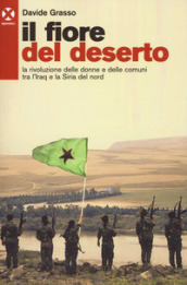 Il fiore del deserto. La rivoluzione delle donne e delle comuni tra l